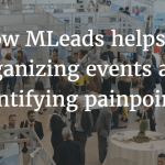 How MLeads helps in organizing events and identifying painpoints.