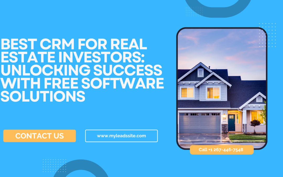 Best CRM for Real Estate Investors: Unlocking Success with Free Software Solutions