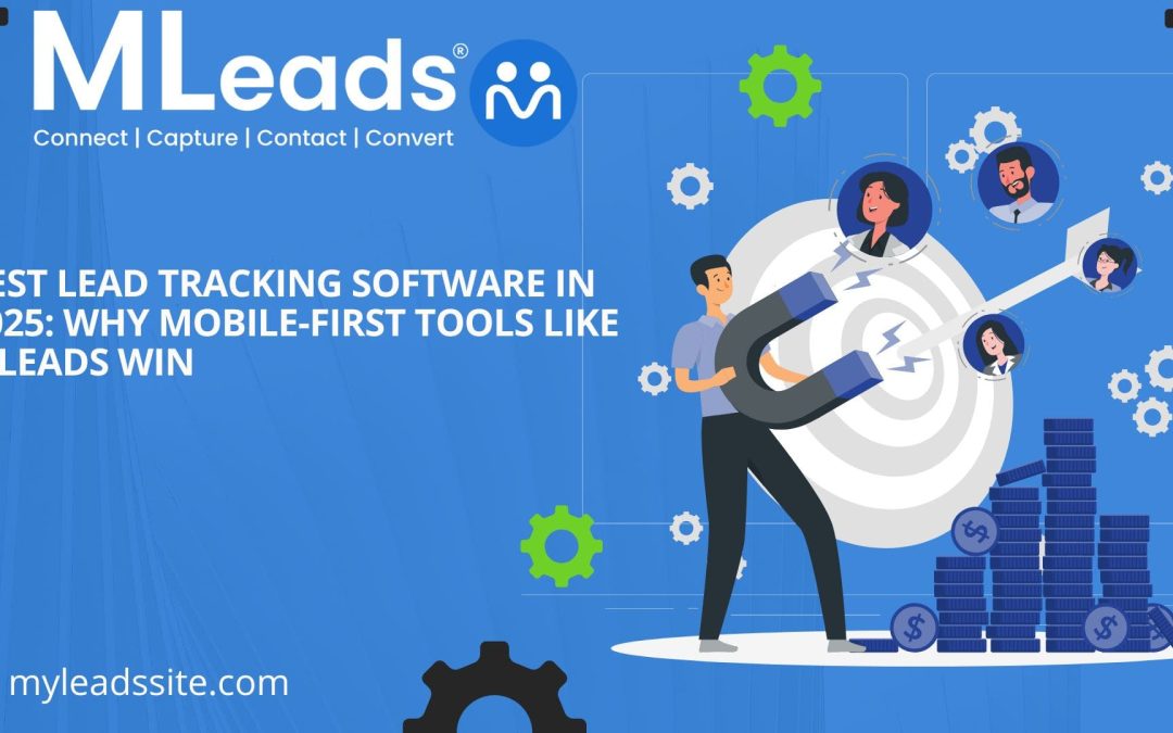 Best Lead Tracking Software in 2025: Why Mobile-First Tools Like MLeads Win